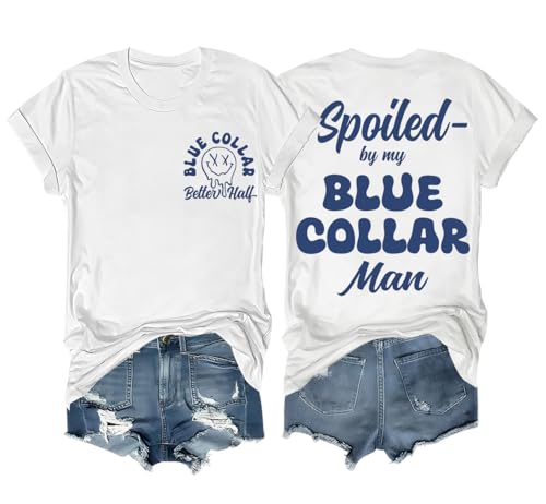 Spoiled by My Blue Collar Man Shirt Funny Blue Collar Better Half Shirt Unisex