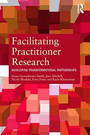 Facilitating Practitioner Research: Developing Transformational Partnerships-Wow! eBook
