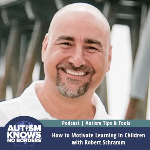 How to Motivate Learning in Children, with Robert Schramm | Autism Tips & Tools