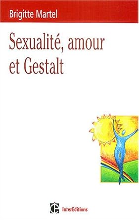 Sexualités, amour et bien-être : Gestalt et vie sexuelle