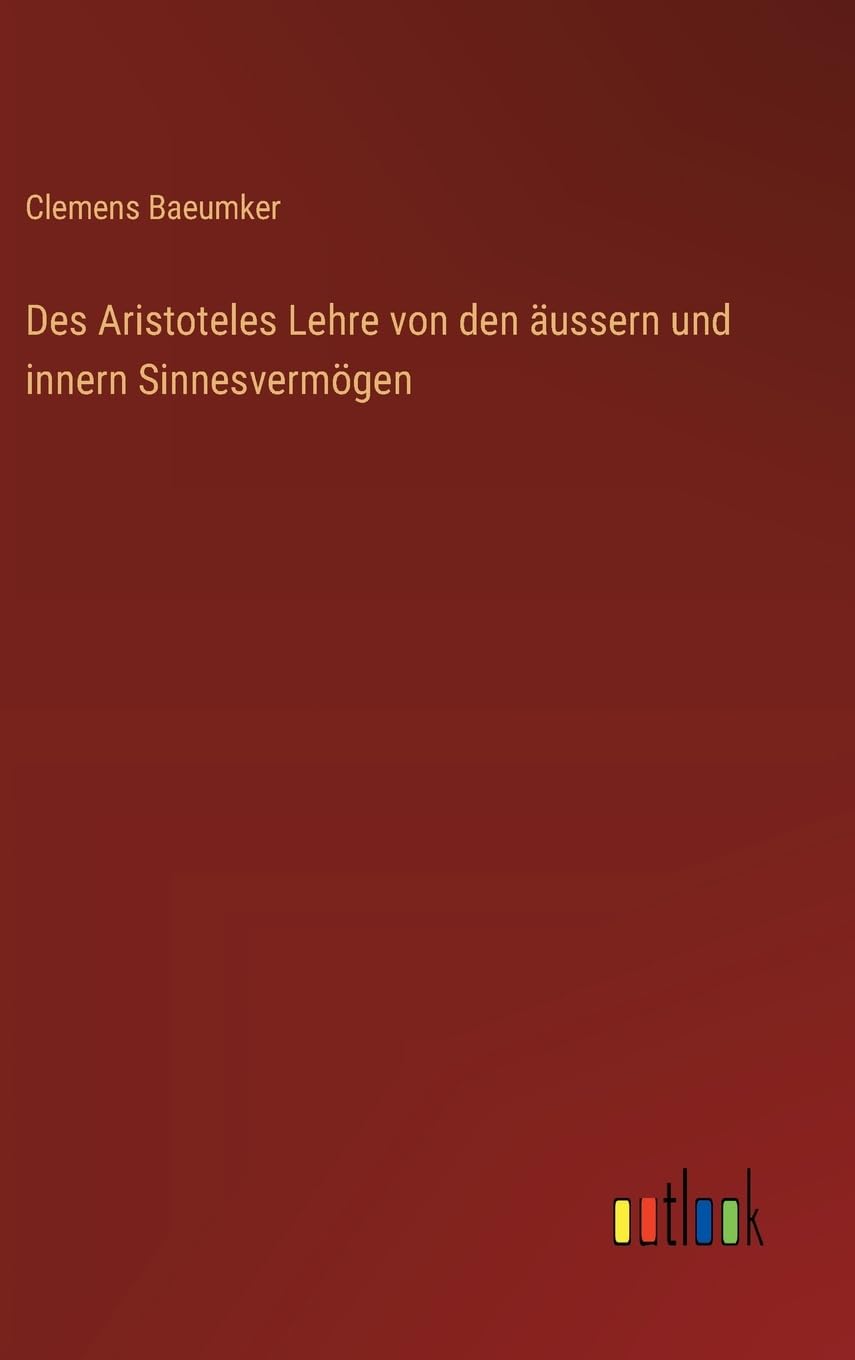 Des Aristoteles Lehre von den äussern und innern Sinnesvermögen