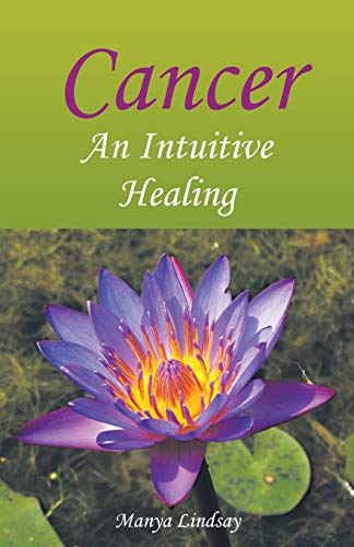 Cancer: An Intuitive Healing 1452528764 Book Cover