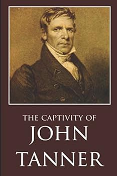 Paperback The Captivity of John Tanner (Abridged, Annotated) Book