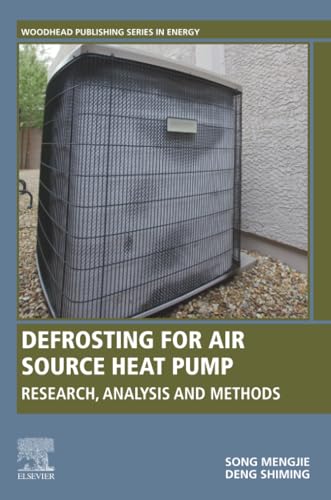 Defrosting for Air Source Heat Pump: Research, Analysis and Methods (Woodhead Publishing Series in Energy)