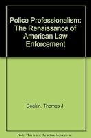 Police Professionalism: The Renaissance of American Law Enforcement 0398054711 Book Cover