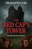 The Red Cap’s Tower: “He dips his hat in blood.” (English Edition)