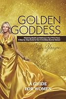 The Golden Goddess: Mastering Wealth And Wellness in Your Prime Years B0DG3WQFH1 Book Cover