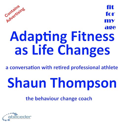 Adapting Fitness as Life Changes a conversation with Behaviour Change Coach Shaun Thompson