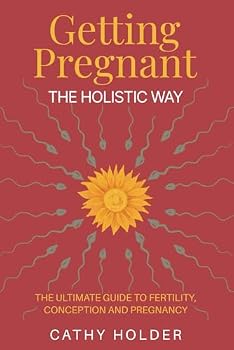 Paperback Getting Pregnant the Holistic way: The Ultimate Guide to Fertility, Conception and Pregnancy (The Gift of Life series) Book