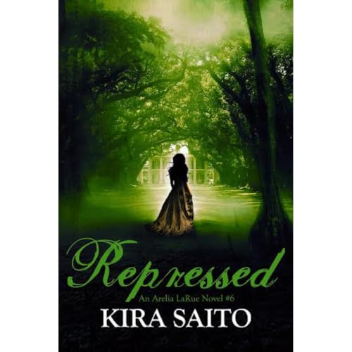 Kira Saito presents Repressed An Arelia LaRue Novel #6 Paranormal Romance