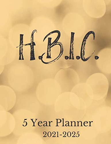 H.B.I.C.: Head Bitch in Charge, 5 year planner, 60 calendar months, 2021-2025, 8.5" x 11", Funny office humor, Gift for boss, coworker, mom, sister, friend, diva, shower gift, birthday