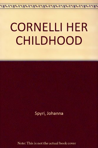 CORNELLI HER CHILDHOOD B000XZ4ZZS Book Cover