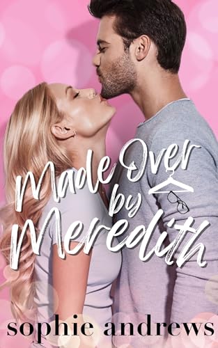Made Over by Meredith: A spicy best friend's brother novella (Hart Brothers)