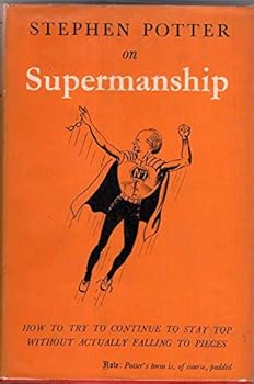 Hardcover Stephen Potter On Supermanship - How To Try To Continue To Stay Top Without Actually Falling To Pieces Book