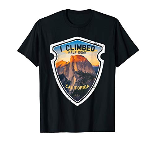 I Climbed Half Dome California T Shirt Hikers Yosemite Park T-Shirt