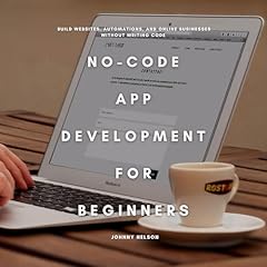 No-Code App Development for Beginners Audiolibro Por Johnny Nelson arte de portada