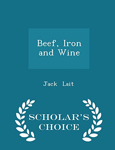 Beef, Iron and Wine - Scholar's Choice Edition 1297080823 Book Cover