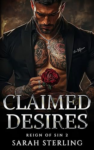 Claimed Desires: Forced Proximity Dark Mafia Romance (Reign of Sin Book 2)