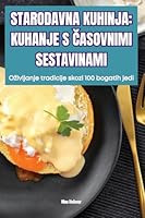 Starodavna Kuhinja: Kuhanje S Casovnimi Sestavinami (Slovene Edition) 1835934870 Book Cover