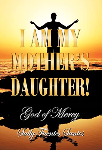 I Am My Mother's Daughter!: God of Mercy