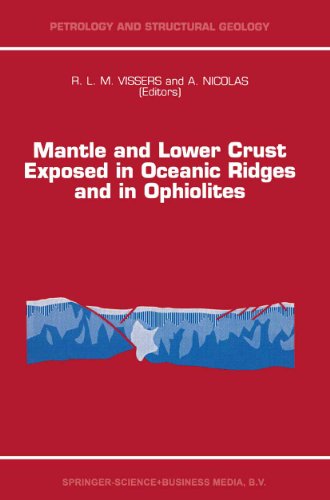 Mantle and Lower Crust Exposed in Oceanic Ridges and in Ophiolites: Contributions to a Specialized Symposium of the VII EUG Meeting, Strasbourg, Spring 1993 (Petrology and Structural Geology Book 6)