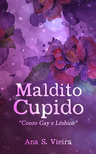 Maldito Cupido: Conto Gay e Lésbico - Vieira, Ana S.	