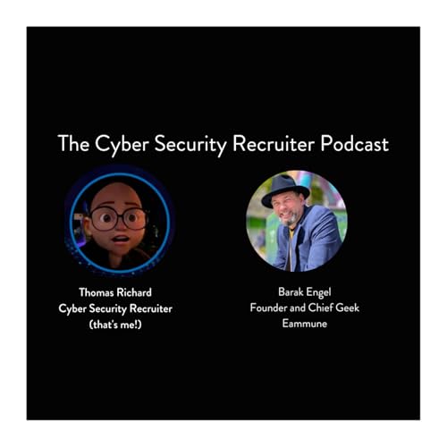The Cyber Security Recruiter talks to Barak Engel, Founder and Chief Geek, Eammune