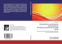 Imidazoline surfactants derived from diethylenetriamine & fatty acids: Microwave synthesis, characterization, properties and their laundry applications 3846548685 Book Cover