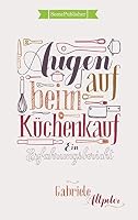 Augen auf beim Küchenkauf: Ein Erfahrungsbericht 3945748046 Book Cover