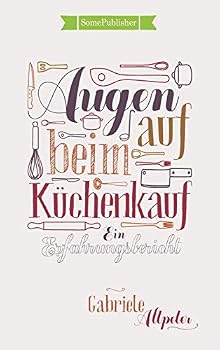 Hardcover Augen auf beim Küchenkauf: Ein Erfahrungsbericht [German] Book