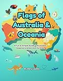 Flags of Australia & Oceania: A Fun & Simple Guide to Australia, Oceania & Antarctica for Kids! (World Flags...