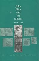John Eliot and the Indians: 1604-1690 B0006R0NJ0 Book Cover