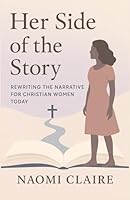 Her Side of the Story: Rewriting the Narrative for Christian Women Today B0F9VFZSDN Book Cover