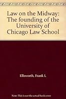 Law on the Midway: The founding of the University of Chicago Law School 0226206084 Book Cover