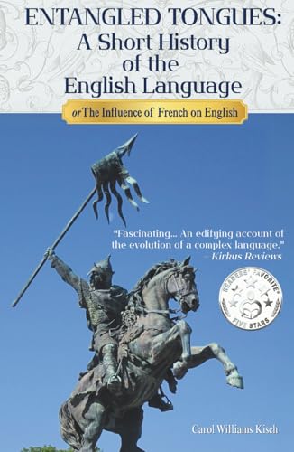 ENTANGLED TONGUES: A Short History of the English Language or the Influence of French on English