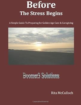 Before the Stress Begins: A Simple Guide to Preparing for Golden Age Care and Caregiving