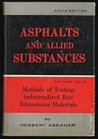 ASPHALTS AND ALLIED SUBSTANCES: Volume Four, Methods of Testing: Industrialized Raw Bituminous Materials B001UJ4ESO Book Cover