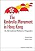 The Umbrella Movement in Hong Kong from Comparative Perspectives: Strategies and Legacies