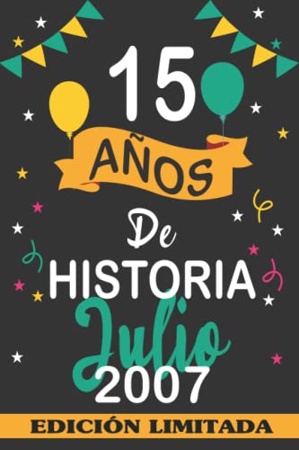 15 Años De Historia Julio 2007: 15 años. Libro de visitas, cuaderno, 110 páginas de felicitaciones, idea de regalo, regalo Para la esposa, novia, mujer, La madre