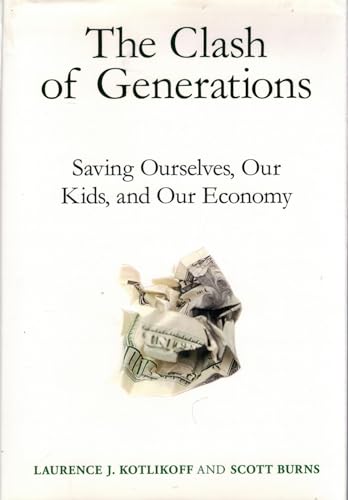 The Clash of Generations: Saving Ourselves, Our Kids, and Our Economy