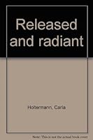 Released and radiant B0007FINJS Book Cover