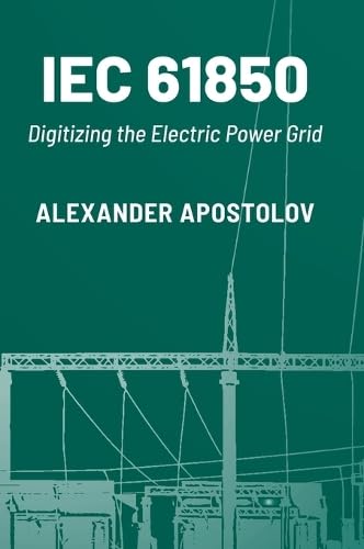 Iec 61850: Digitizing the Electric Power Grid (Artech House Power Engineering Library)