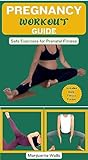 PREGNANCY WORKOUT GUIDE: Safe Exercises for Prenatal Fitness