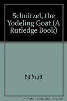 Schnitzel, the Yodeling Goat B0007JB3T6 Book Cover