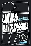  Bande Dessinée À Faire: Carnet dessin vièrge pour créer sa propre bande dessinée en 100 planches pour enfant et adulte