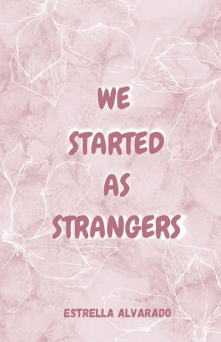 We started as strangers