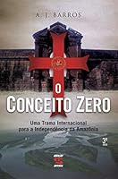 Conceito Zero. Uma Trama Internacional Para a Independência da Amazônia (Em Portuguese do Brasil) 8575091611 Book Cover