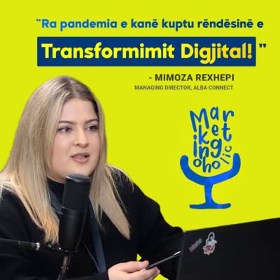 Rëndësia e transformimit digjital! w/Mimoza Rexhepi - Ep. 8