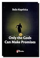 Only the Gods Can Make Promises 8661451876 Book Cover