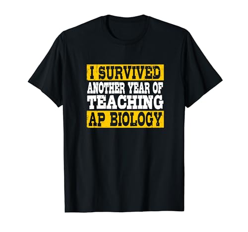Funny I Survived Another Year Of Teaching AP Biology T-Shirt